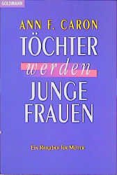 ISBN 9783442138036: Töchter werden junge Frauen . Ein Ratgeber für Mütter