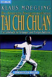 gebrauchtes Buch – Klaus Moegling – Die chinesische Bewegungsmeditation Tai Chi Chuan: Ein Lehrbuch für Anfänger und Fortgeschrittene