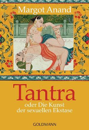 ISBN 9783442138470: Tantra - oder Die Kunst der sexuellen Ekstase