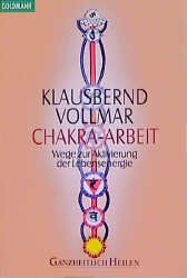 ISBN 9783442139941: Chakra- Arbeit. Wege zur Aktivierung der Lebensenergie.