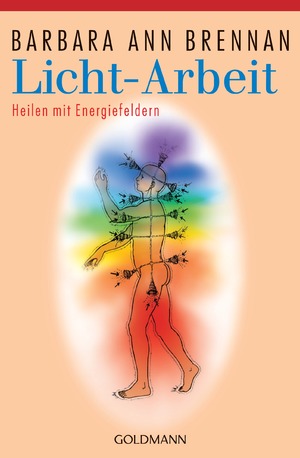 ISBN 9783442141517: Licht-Arbeit - Heilen mit Energiefeldern