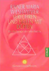 ISBN 9783442141685: Verführen und Heilen mit Düften