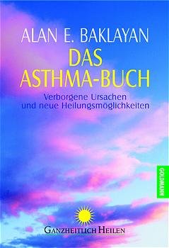 gebrauchtes Buch – Baklayan, Alan E – Das Asthma-Buch - Verborgene Ursachen und neue Therapiemöglichkeiten