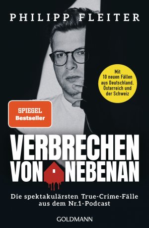 ISBN 9783442142750: Verbrechen von nebenan - Die spektakulärsten Kriminalfälle aus dem Nr.1-Podcast - Mit 10 neuen Fällen aus Deutschland, Österreich und der Schweiz