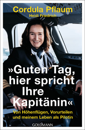 ISBN 9783442143023: "Guten Tag, hier spricht Ihre Kapitänin" - Von Höhenflügen, Vorurteilen und meinem Leben als Pilotin