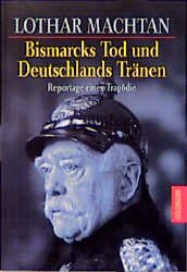 ISBN 9783442150137: Bismarcks Tod und Deutschlands Tränen