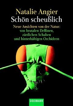 ISBN 9783442150946: Schön scheusslich – Neue Ansichten von der Natur: von brutalen Delfinen, zärtlichen Schaben und hinterhältigen Orchideen