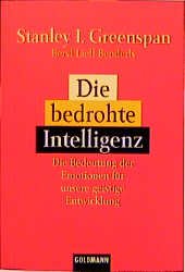 ISBN 9783442151035: Die bedrohte Intelligenz: Die Bedeutung der Emotionen für unsere geistige Entwicklung