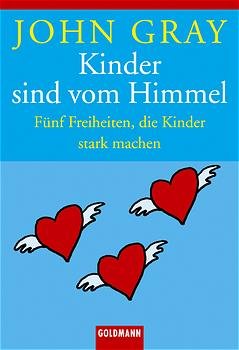 ISBN 9783442152056: Kinder sind vom Himmel - Fünf Freiheiten, die Kinder stark machen