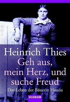 gebrauchtes Buch – Heinrich Thies – Geh aus, mein Herz, und suche Freud: Das Leben der Bäuerin Hanna (Goldmann Sachbücher)