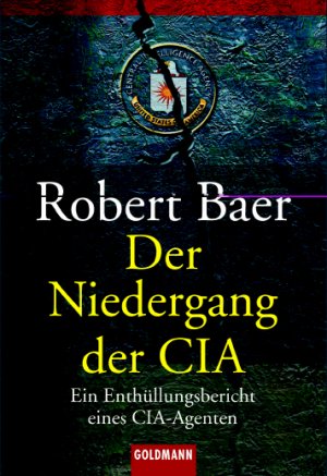 ISBN 9783442152568: Der Niedergang der CIA – Der Enthüllungsbericht eines CIA-Agenten