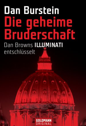 ISBN 9783442153596: Die geheime Bruderschaft: Dan Browns ILLUMINATI entschlüsselt