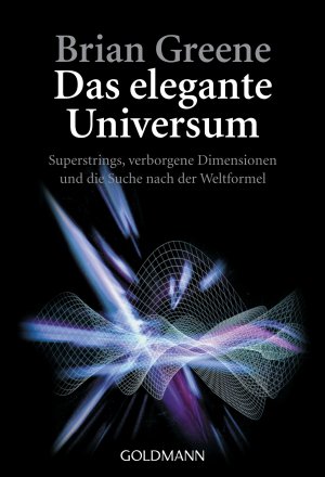 ISBN 9783442153749: Das elegante Universum - Superstrings, verborgene Dimensionen und die Suche nach der Weltformel