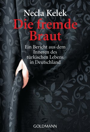 ISBN 9783442153862: Die fremde Braut - Ein Bericht aus dem Inneren des türkischen Lebens in Deutschland