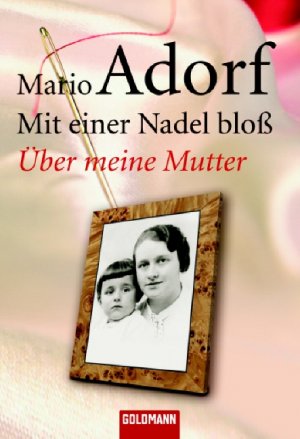 ISBN 9783442154104: Mit einer Nadel bloß - Über meine Mutter