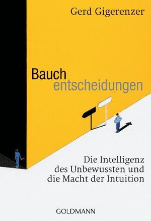 ISBN 9783442155033: Bauchentscheidungen - Die Intelligenz des Unbewussten und die Macht der Intuition