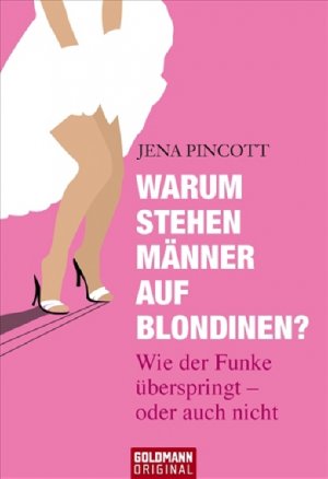 ISBN 9783442155217: Warum stehen Männer auf Blondinen? - Wie der Funke überspringt - oder auch nicht