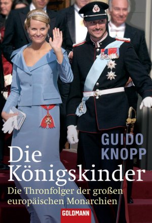 ISBN 9783442155354: Die Königskinder - Die Thronfolger der großen europäischen Monarchien