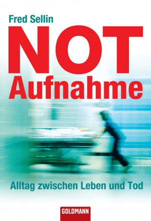 ISBN 9783442155415: Notaufnahme - Alltag zwischen Leben und Tod