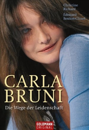 ISBN 9783442155507: Carla Bruni - Die Wege der Leidenschaft