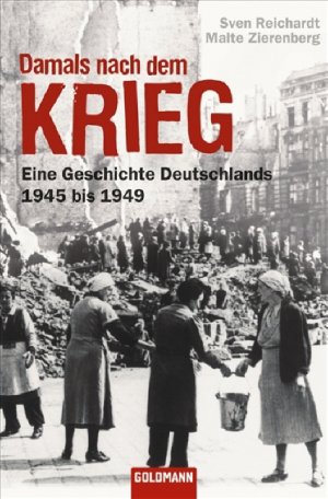 ISBN 9783442155743: Damals nach dem Krieg - Eine Geschichte Deutschlands  - 1945 bis 1949