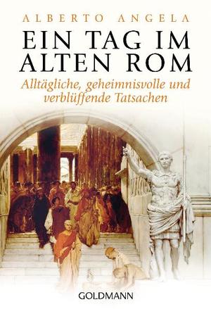 ISBN 9783442156382: Ein Tag im Alten Rom: Alltägliche, geheimnisvolle und verblüffende Tatsachen Alltägliche, geheimnisvolle und verblüffende Tatsachen