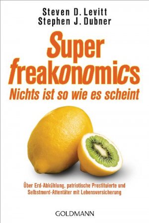 ISBN 9783442156788: SuperFreakonomics. Nichts ist so wie es scheint. Über Erd-Abkühlung, patriotische Prostituierte und Selbstmord-Attentäter mit Lebensversicherung. Aus dem Englischen von Gisela Kretzschmar  (1. Auflage, 2011)