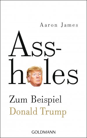 ISBN 9783442159222: Assholes – Zum Beispiel Donald Trump