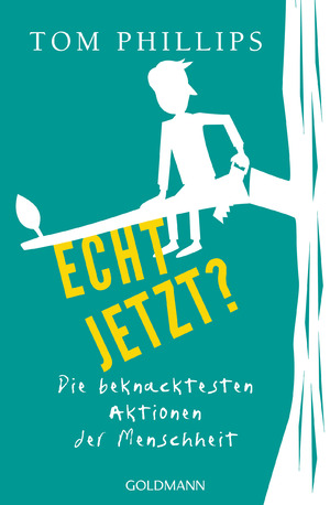 ISBN 9783442159864: Echt jetzt? - Die beknacktesten Aktionen der Menschheit