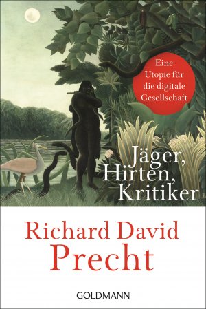 ISBN 9783442159987: Jäger, Hirten, Kritiker - Eine Utopie für die digitale Gesellschaft