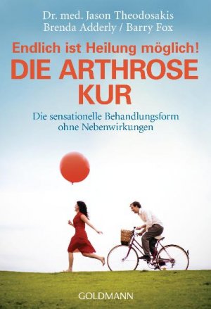 gebrauchtes Buch – Jason Theodosakis, Brenda Adderly – Die Arthrose Kur - Endlich ist Heilung möglich! : Die sensationelle Behandlungsform ohne Nebenwirkungen