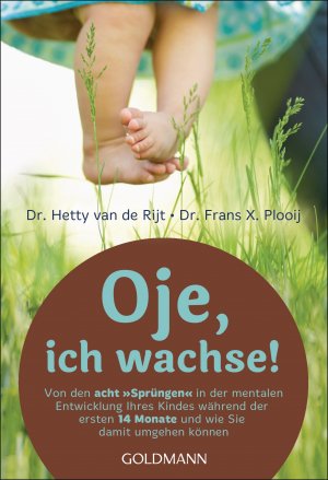 ISBN 9783442161447: Oje, ich wachse! - Von den acht "Sprüngen" in der mentalen Entwicklung Ihres Kindes während der ersten 14 Monate und wie Sie damit umgehen können