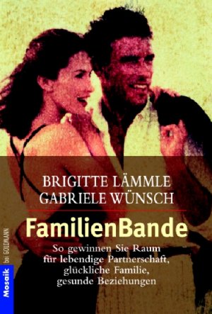 ISBN 9783442161713: FamilienBande – So gewinnen Sie Raum für lebendige Partnerschaft, glückliche Familie, gesunde Beziehungen