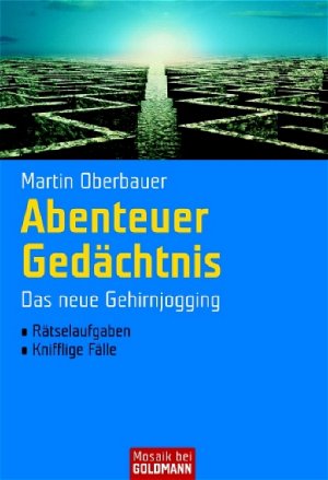 ISBN 9783442164196: abenteuer gedächtnis. das neue gehirnjogging. rätselaufgaben, knifflige fälle. mosaik bei goldmann