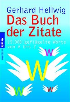 gebrauchtes Buch – Gerhard Hellwig – Das Buch der Zitate: 15.000 geflügelte Worte von A bis Z