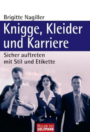 ISBN 9783442165766: Knigge, Kleider und Karriere - Sicher auftreten mit Stil und Etikette