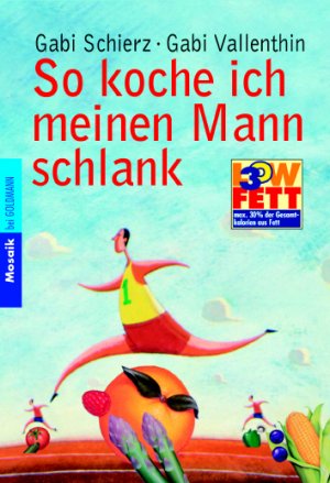 ISBN 9783442165834: So koche ich meinen Mann schlank : [Low Fett 30]. (f2t)