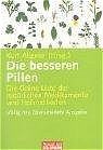 gebrauchtes Buch – Allgeier, Kurt  – Die besseren Pillen. die grüne Liste der natürlichen Medikamente und Heilmethoden.