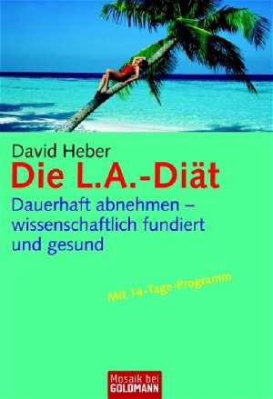 ISBN 9783442167067: Die L.A.-Diät – Dauerhaft abnehmen - wissenschaftlich fundiert und gesund