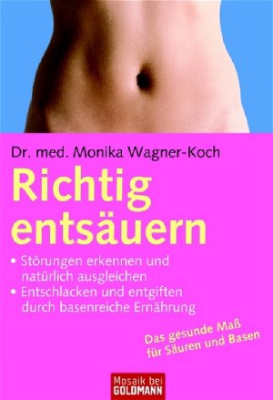 ISBN 9783442167739: Richtig entsäuern - - Störungen erkennen und natürlich ausgleichen - - Entschlacken und entgiften durch basenreiche Ernährung