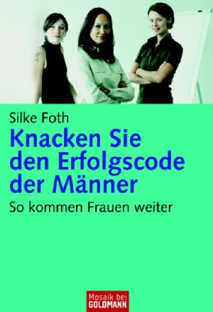 ISBN 9783442167906: Knacken Sie den Erfolgscode der Männer