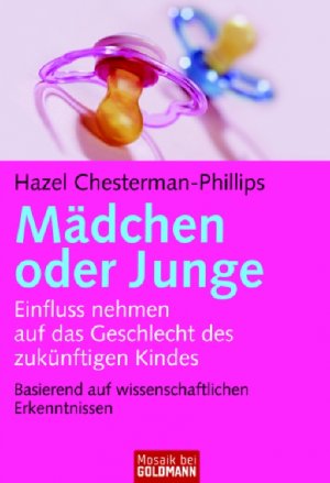 ISBN 9783442168569: Mädchen oder Junge – Einfluss nehmen auf das Geschlecht des künftigen Kindes - Basierend auf wissenschaftlichen Erkenntnissen