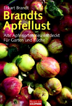 ISBN 9783442168651: Brandts Apfellust - Alte Apfelsorten neu entdeckt - Für Garten und Küche