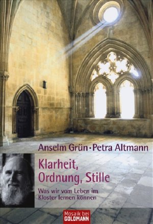 ISBN 9783442169979: Klarheit, Ordnung, Stille - Was wir vom Leben im Kloster lernen können