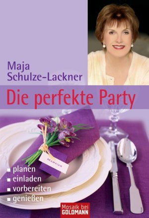 ISBN 9783442170227: Die perfekte Party - planen, einladen, vorbereiten, genießen