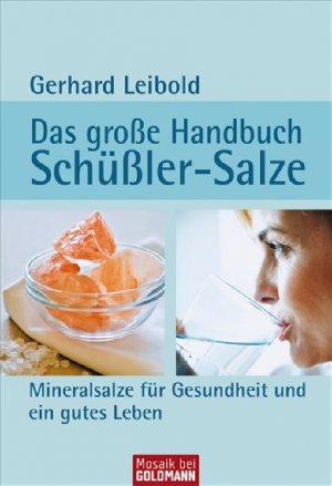 ISBN 9783442170838: Das große Handbuch Schüßler-Salze: Mineralsalze für Gesundheit und ein gutes Leben Leibold, Gerhard