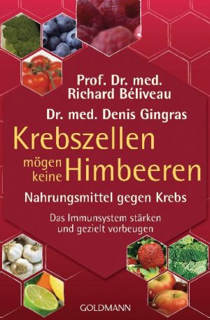 ISBN 9783442171262: Krebszellen mögen keine Himbeeren - Nahrungsmittel gegen Krebs. Das Immunsystem stärken und gezielt vorbeugen