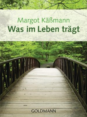 ISBN 9783442171859: Was im Leben trägt