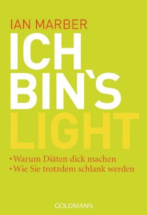 ISBN 9783442172597: Ich bin's light! - Warum Diäten dick machen - Wie Sie trotzdem schlank werden