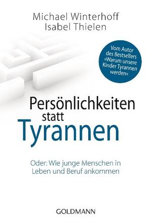 ISBN 9783442172702: Persönlichkeiten statt Tyrannen - Oder: Wie junge Menschen in Leben und Beruf ankommen